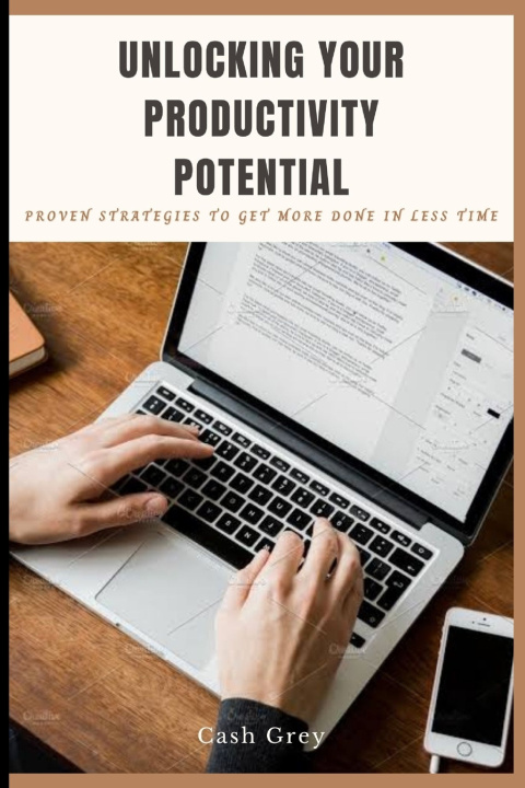 Knjiga UNLOCKING YOUR PRODUCTIVITY POTENTIAL CASH GREY