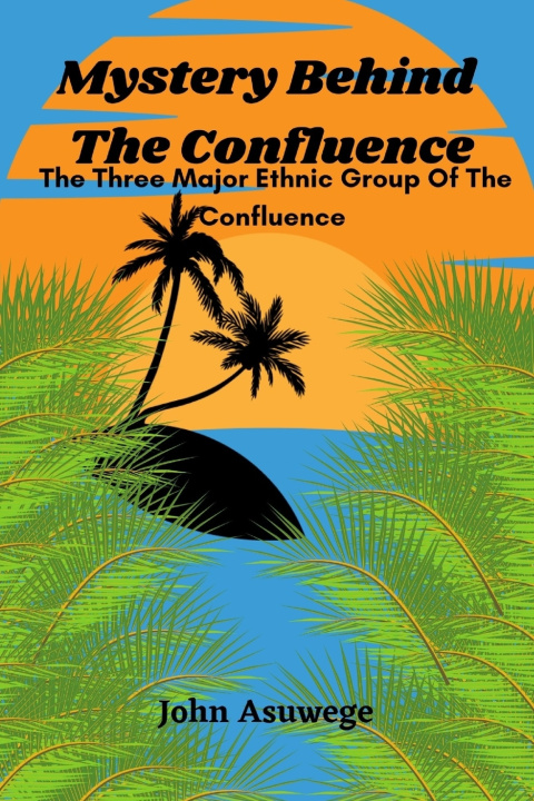 Kniha Mistry Behind "The Confluence" John Asuwege
