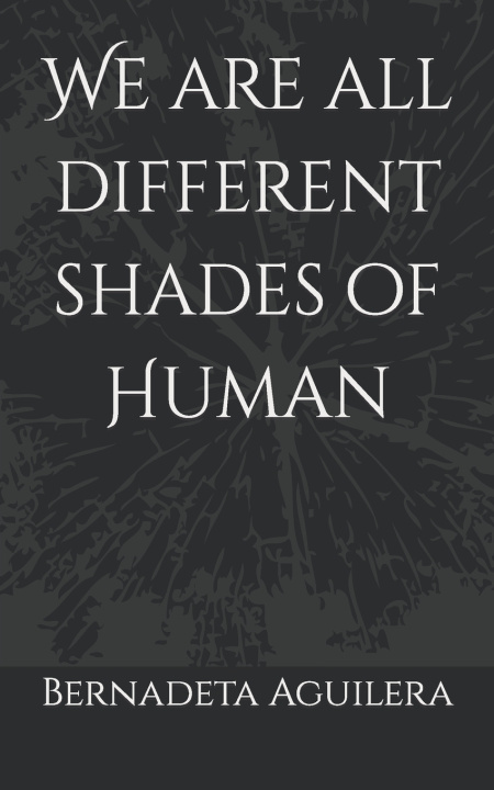 Knjiga We are all different shades of Human Bernadeta Aguilera