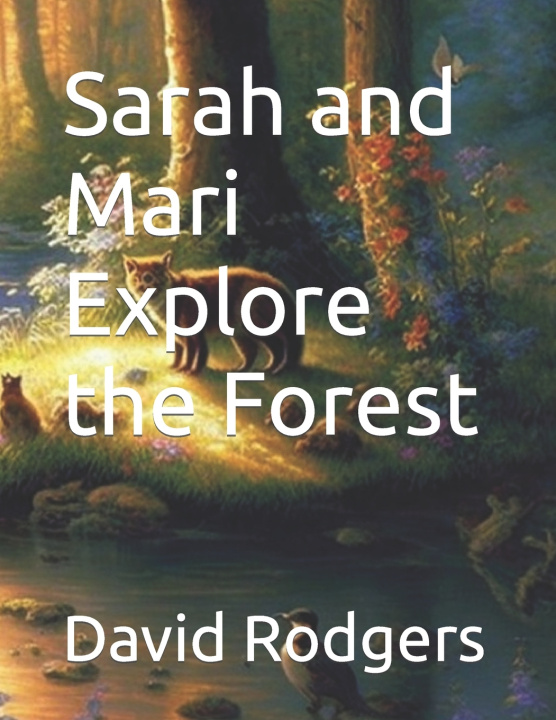 Книга Sarah and Mari Explore the Forest David Rodgers
