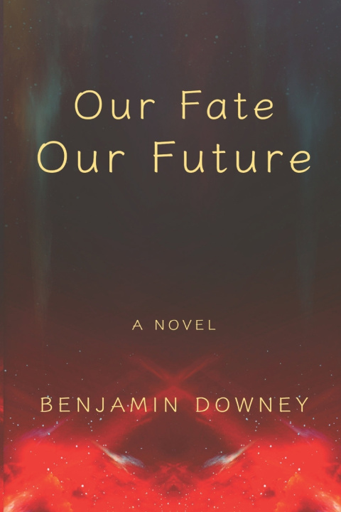 Книга Our Fate Our Future Benjamin Downey