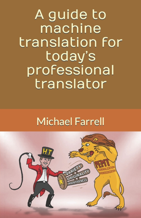 Kniha A guide to machine translation for today's professional translator Michael Farrell