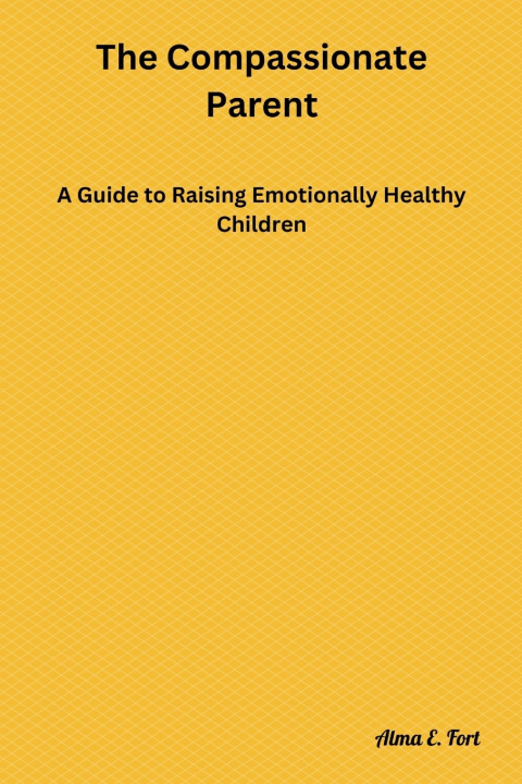 Book The Compassionate Parent Alma E. Fort