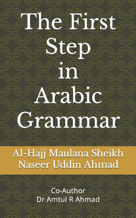 Knjiga The First Step in Arabic Grammar Naseer Uddin Ahmad Alhaaj