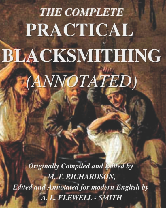 Book The Complete Practical Blacksmithing (Annotated) Adam L Flewell - Smith
