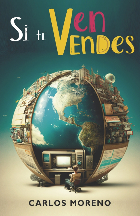 Knjiga SI TE VEN, VENDES Carlos Moreno Ortega