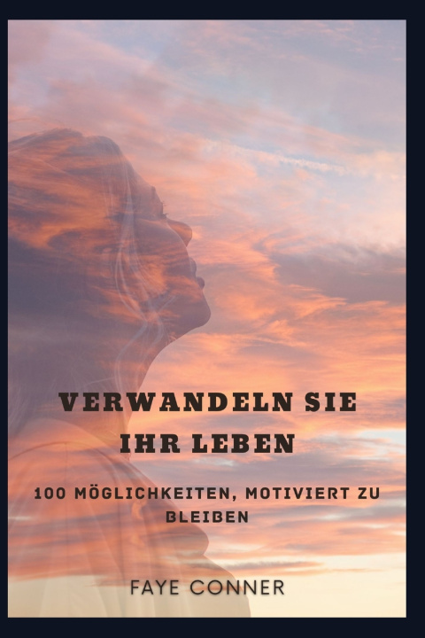 Книга Verwandeln Sie Ihr Leben FAYE CONNER