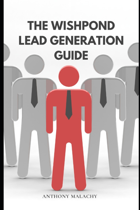 Книга The Wishpond lead generation guide Anthony Malachy