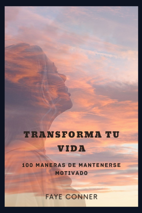 Kniha Transforma tu vida FAYE CONNER