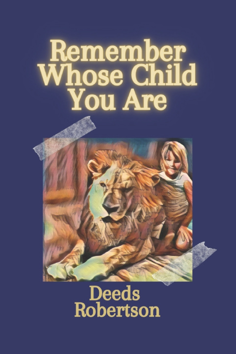 Kniha Remember Whose Child You Are Deeds Robertson