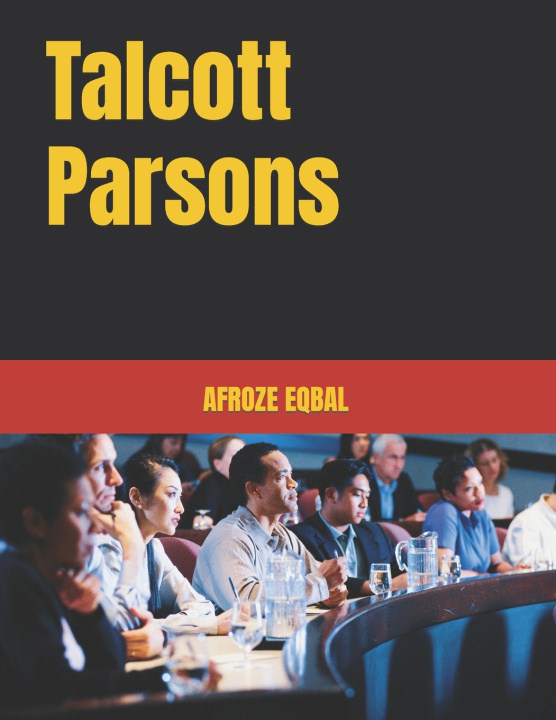 Книга Talcott Parsons AFROZE EQBAL