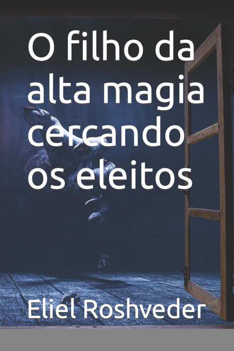 Knjiga O filho da alta magia cercando os eleitos Eliel Roshveder