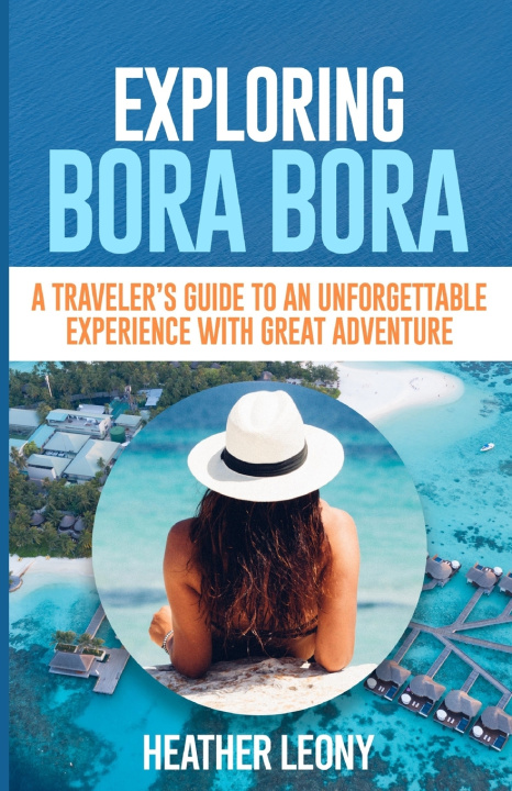 Kniha EXPLORING BORA BORA Heather Leony