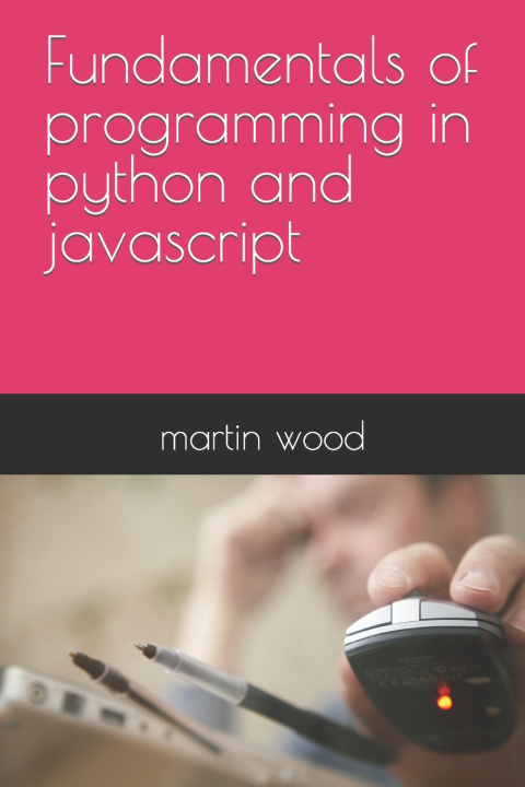 Knjiga Fundamentals of programming in python and javascript martin wood