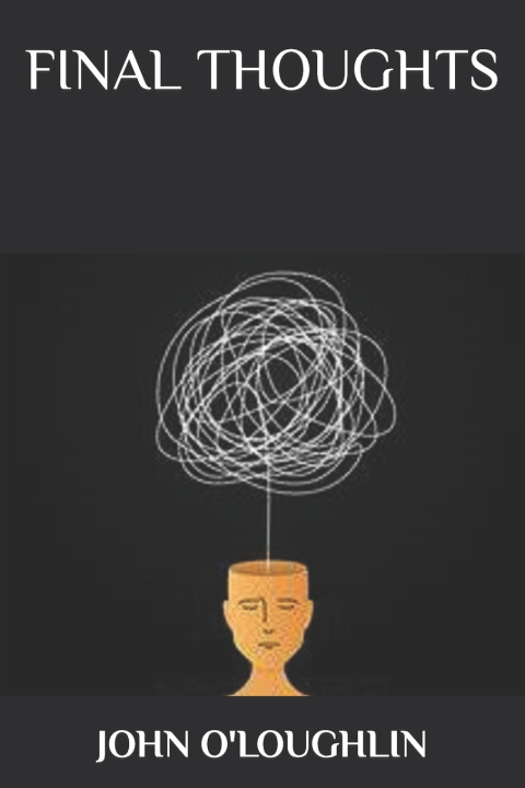 Book FINAL THOUGHTS John O'Loughlin