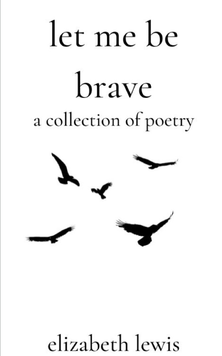 Kniha Let Me Be Brave Elizabeth Lewis