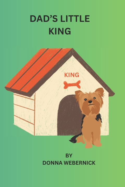 Книга DAD'S LITTLE KING DONNA WEBERNICK