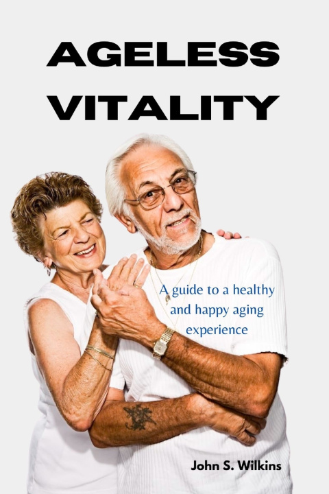 Boek Ageless vitality John S. Wilkins