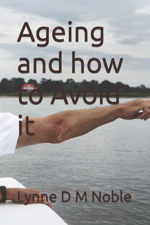 Kniha Ageing and how to Avoid it Lynne D M Noble