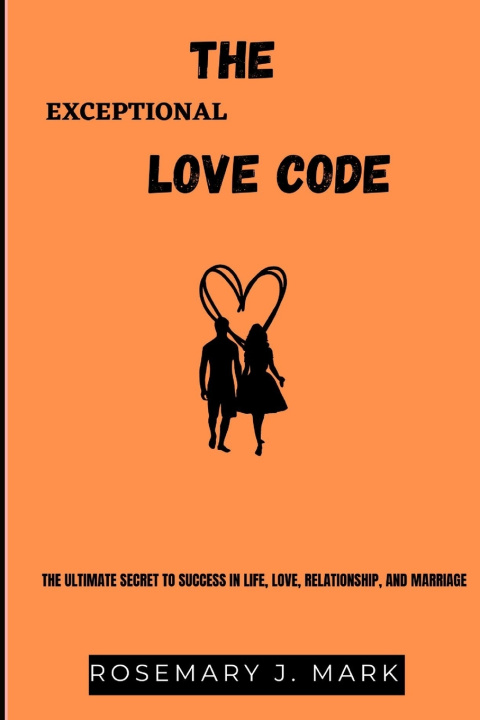 Kniha THE EXCEPTIONAL LOVE CODE Rosemary J. Mark