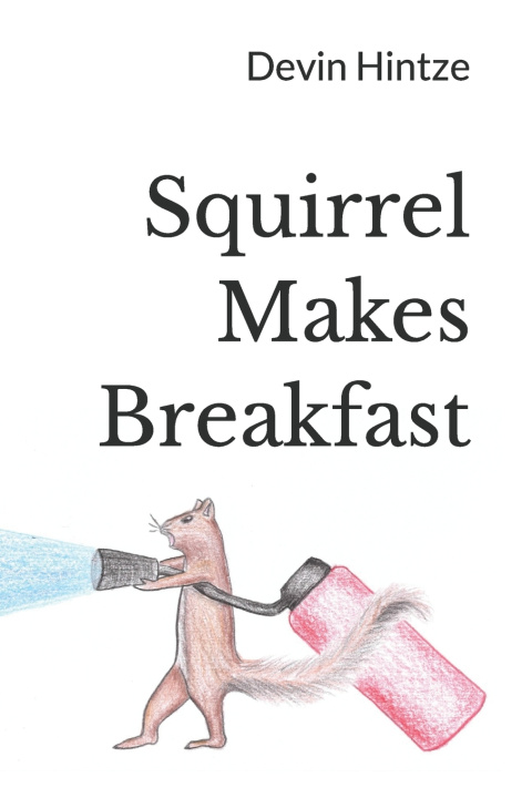 Kniha Squirrel Makes Breakfast Devin Hintze