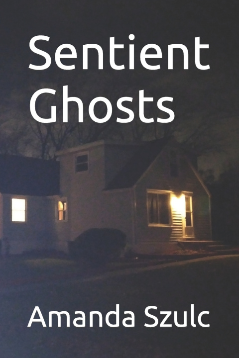 Kniha Sentient Ghosts Amanda Victoria Szulc
