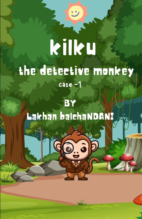 Книга Kilku the detective monkey Lakhan Balchandani