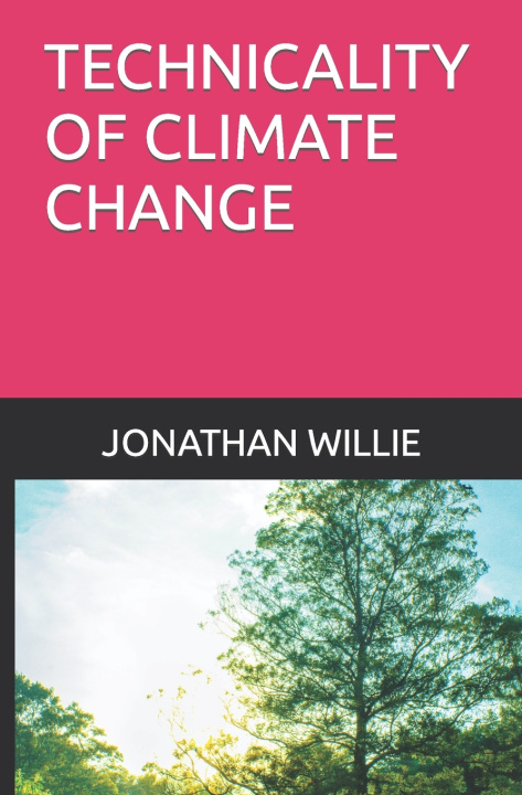 Kniha TECHNICALITY OF CLIMATE CHANGE JONATHAN WILLIE