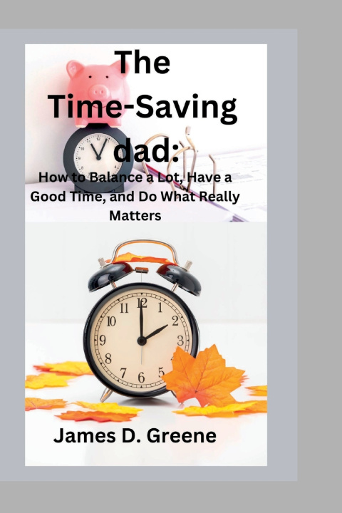 Kniha The Time-Saving dad James D. Greene