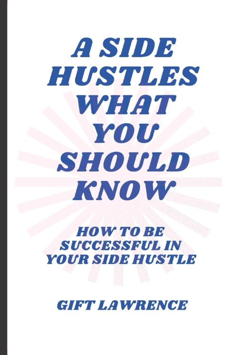 Книга A side hustles what you should know Gift Lawrence
