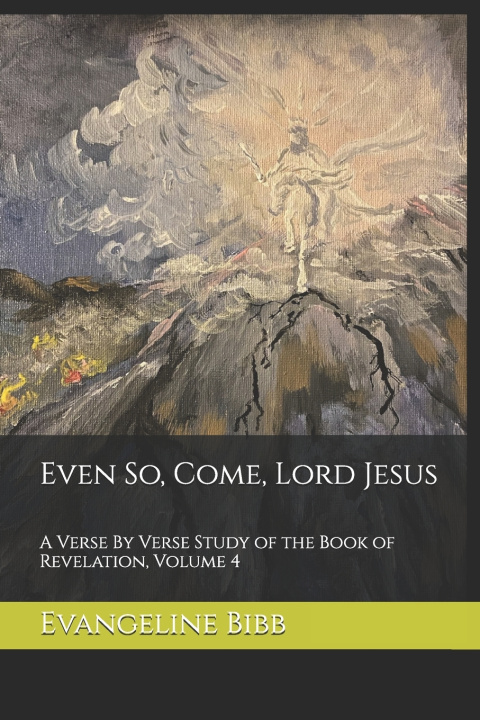 Knjiga Even So, Come, Lord Jesus Evangeline Bibb