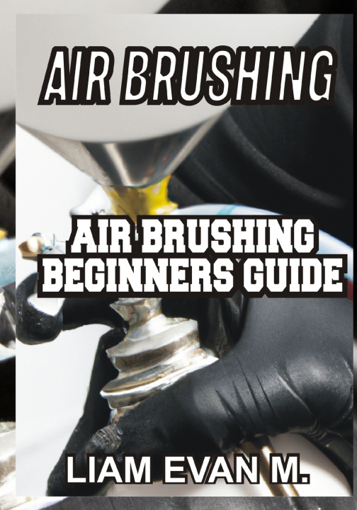 Kniha AIR BRUSHING Liam Evan M.