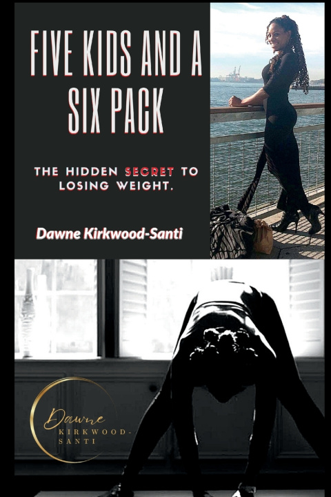 Knjiga Five Kids And A Six Pack Dawne Kirkwood-Santi
