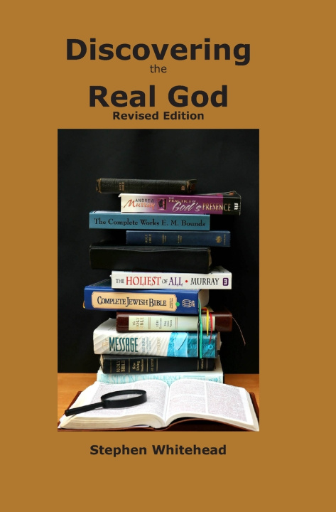 Book Discovering the real God Stephen Whitehead