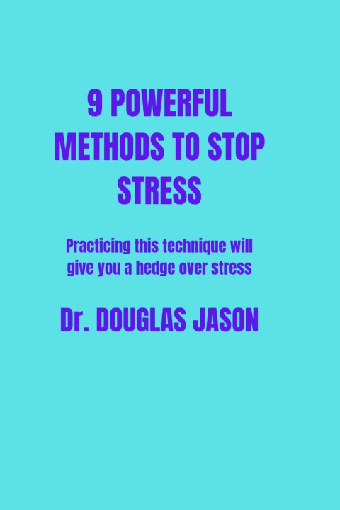 Kniha 9 POWERFUL METHODS TO STOP STRESS. Dr DOUGLAS JASON