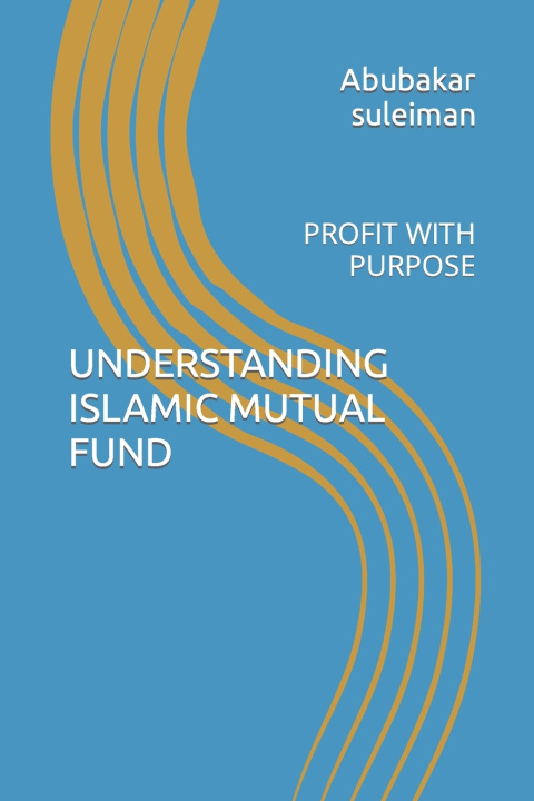 Kniha UNDERSTANDING ISLAMIC MUTUAL FUND Abubakar suleiman