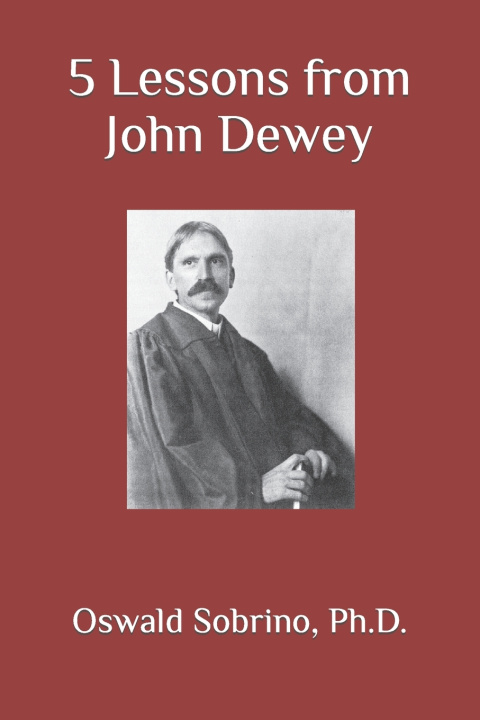 Knjiga 5 Lessons from John Dewey Oswald Sobrino