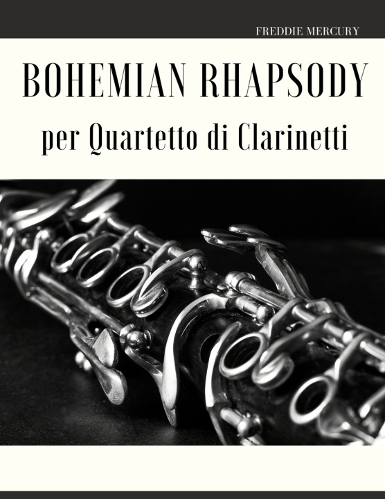 Knjiga Bohemian Rhapsody per Quartetto di Clarinetti Freddie Mercury Cantautore