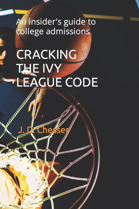 Kniha CRACKING THE IVY LEAGUE CODE J. D. Chesser