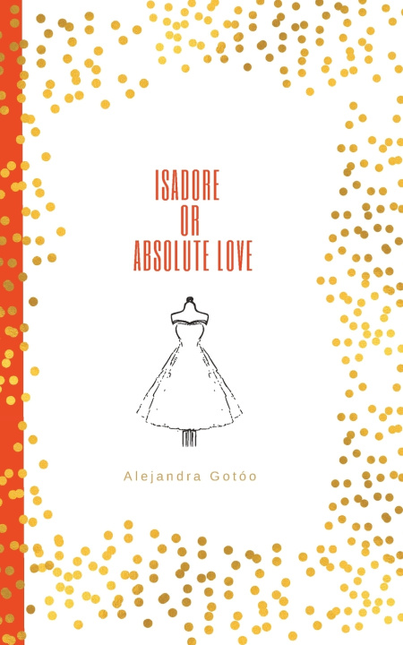 Книга Isadore or Absolute Love Alejandra Gotóo