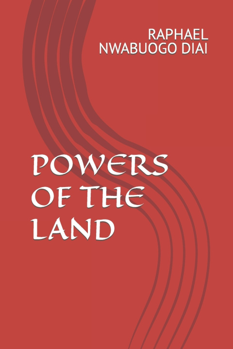 Knjiga POWERS OF THE LAND RAPHAEL NWABUOGO DIAI