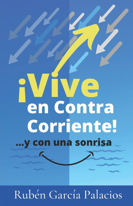 Knjiga VIVE EN CONTRACORRIENTE RUBÉN GARCÍA PALACIOS