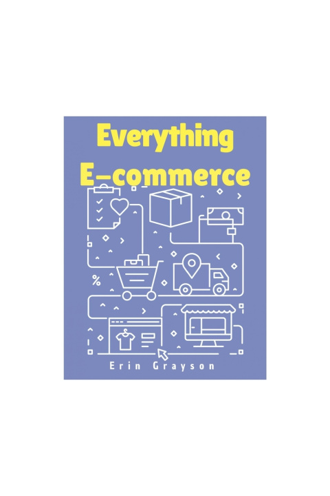 Knjiga Everything E-commerce Erin Grayson