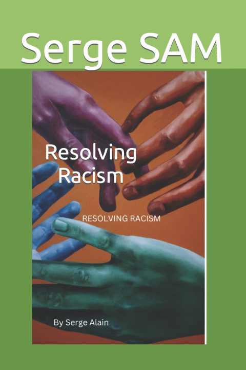 Kniha Resolving Racism Serge SAM
