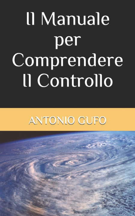 Knjiga Il Manuale per Comprendere Il Controllo Antonio Gufo