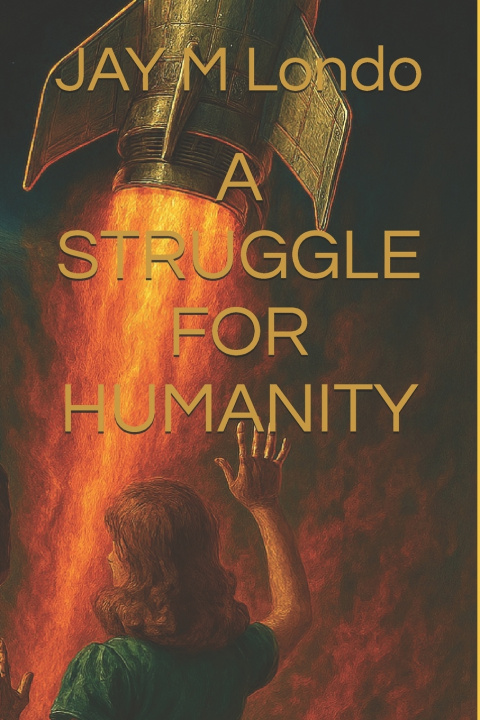 Kniha A STRUGGLE FOR HUMANITY JAY M Londo