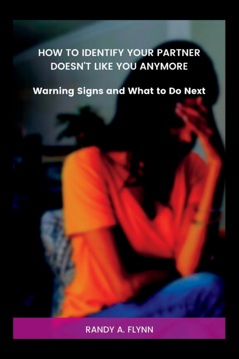 Książka How To Identify Your Partner Doesn't Like You Anymore Randy A. Flynn