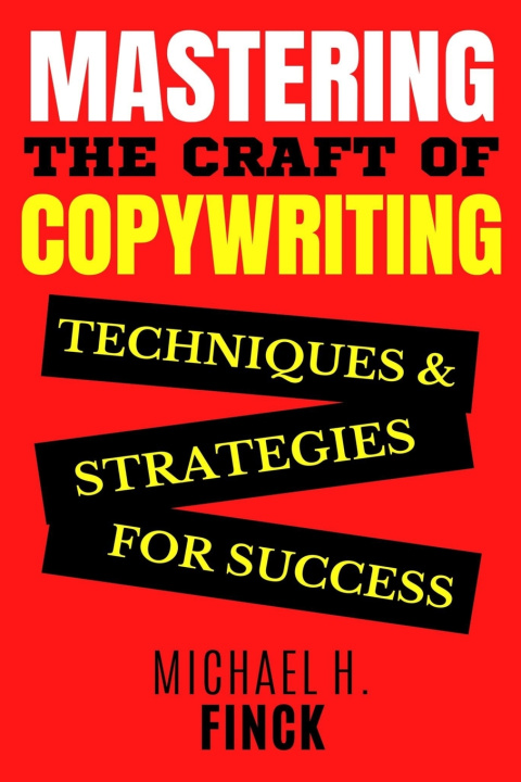 Kniha Mastering the Craft of Copywriting Michael H. Finck