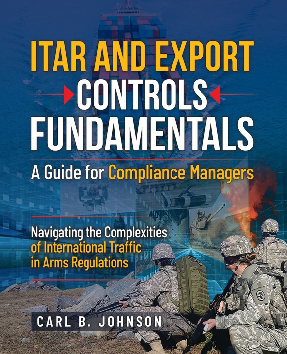 Kniha ITAR and Export Controls Fundamentals Carl B Johnson