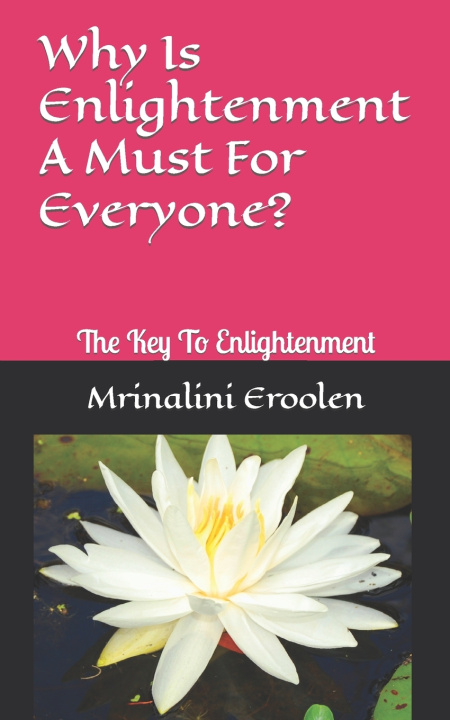 Kniha Why Is Enlightenment A Must For Everyone? Mrinalini Eroolen